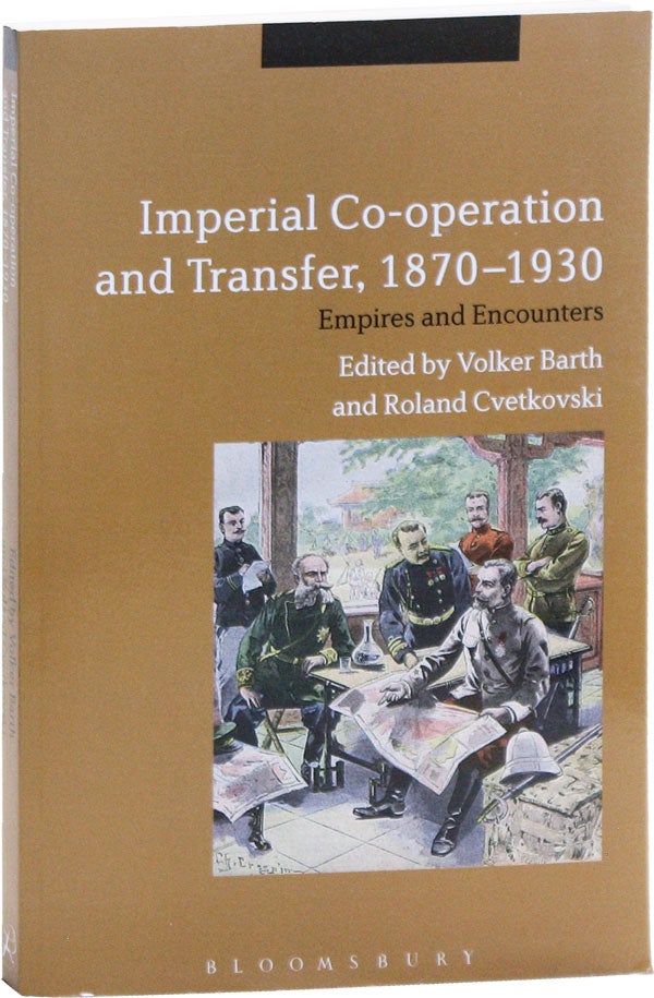 Item #50918] Imperial Co-operation and Transfer, 1870-1930: Empires and Encounters. Volker BARTH,...