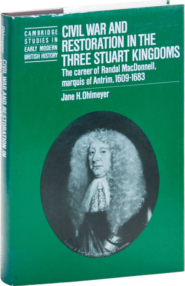 Item #50943] Civil War and Restoration in the Three Stuart Kingdoms: The career of Randal...