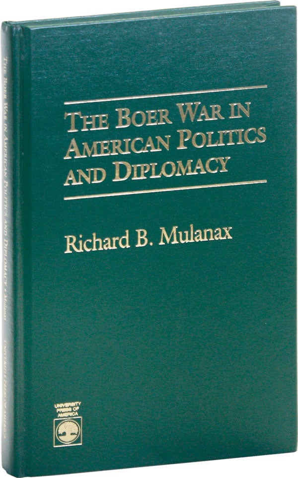 Item #50944] The Boer War in American Politics and Diplomacy. Richard A. MULANAX, Ph D