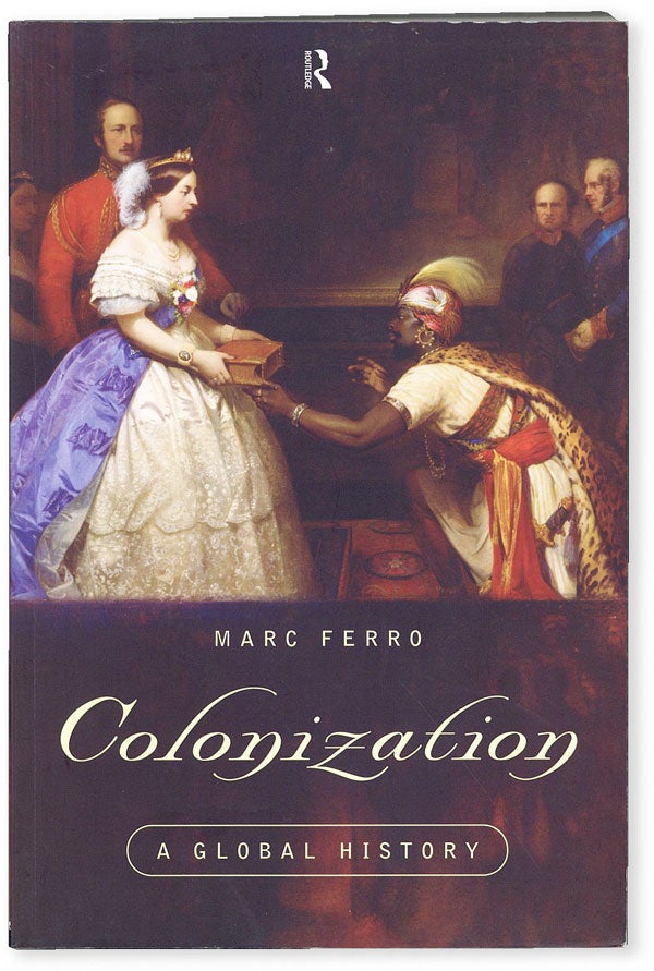 Item #50973] Colonization: A Global History. Mark FERRO