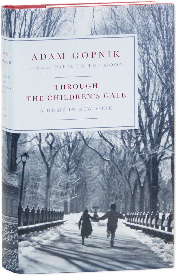 Item #51012] Through the Children's Gate: A Home in New York. Adam GOPNIK