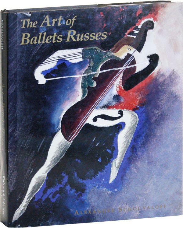 Item #51045] The Art of Ballets Russes. Alexander SCHOUVALOFF