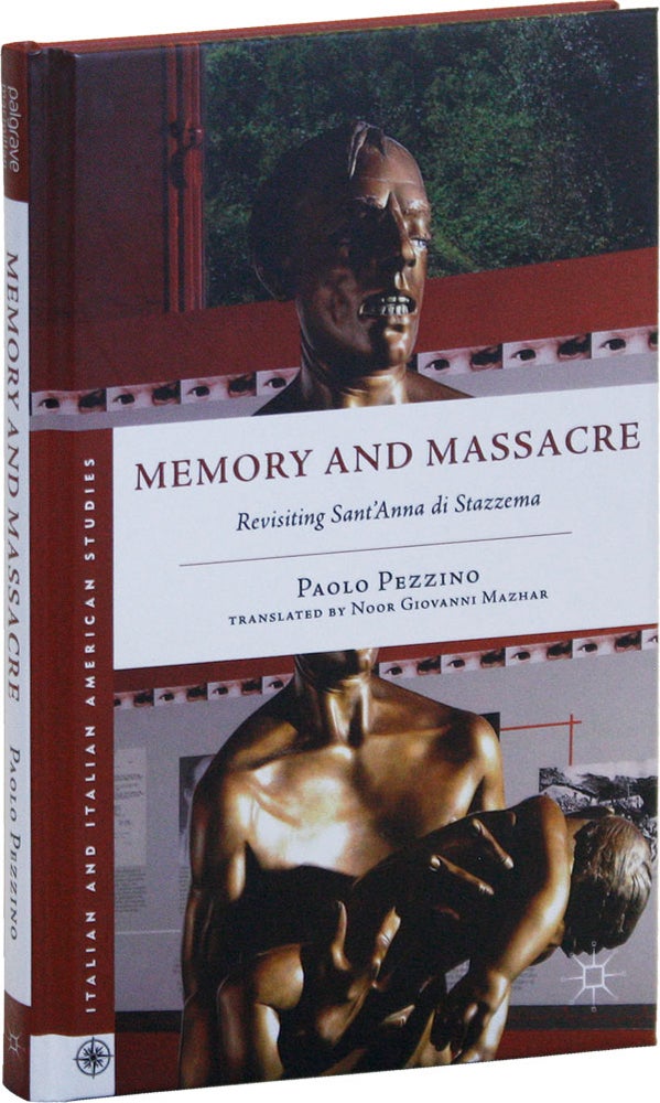 Item #51050] Memory and Massacre: Revisiting Sant'Anna di Stazzema. Paolo PEZZINO, trans Noor...