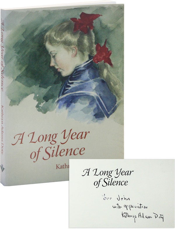 Item #51092] A Long Year of Silence [Inscribed and Signed]. Kathryn Adams DOTY