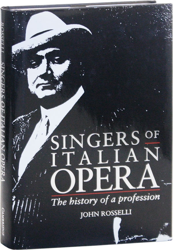 Item #51105] Singers of Italian Opera: The History of a Profession. John ROSSELLI