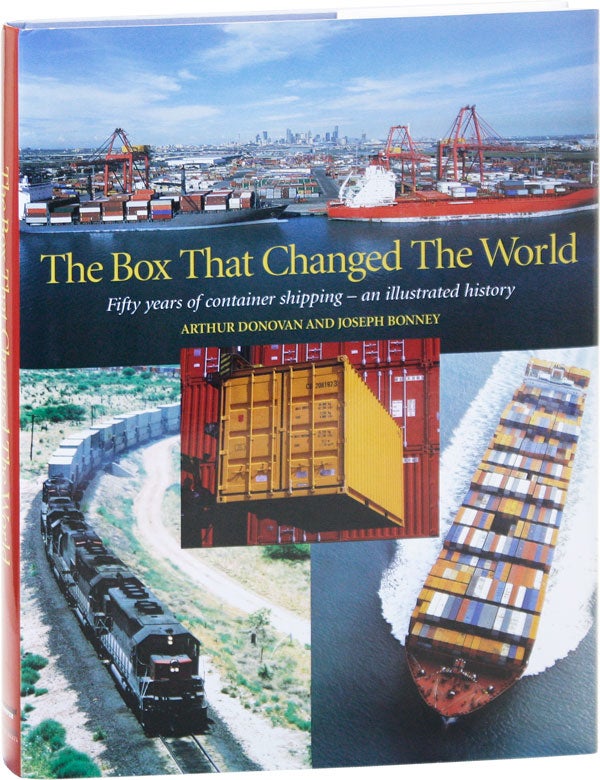 Item #51155] The Box That Changed the World: Fifty years of container shipping- an illustrated...