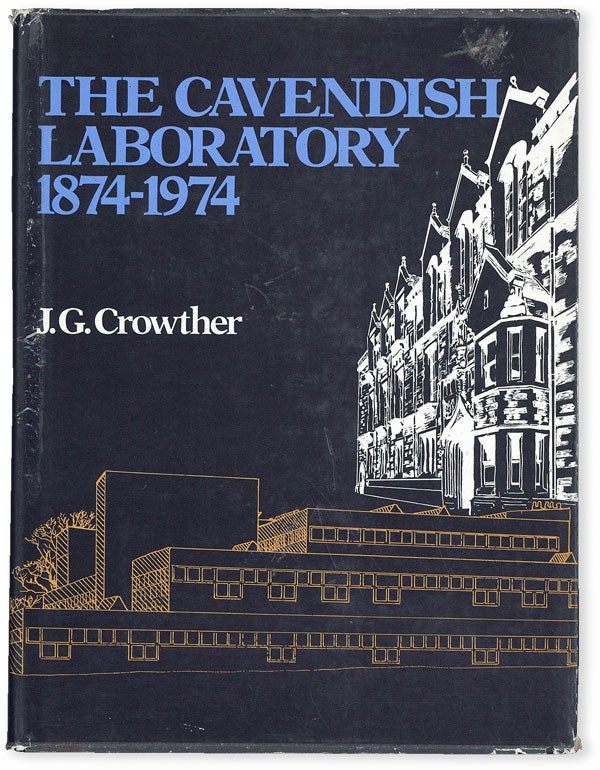 Item #51207] The Cavendish Laboratory 1874-1974. J. G. CROWTHER