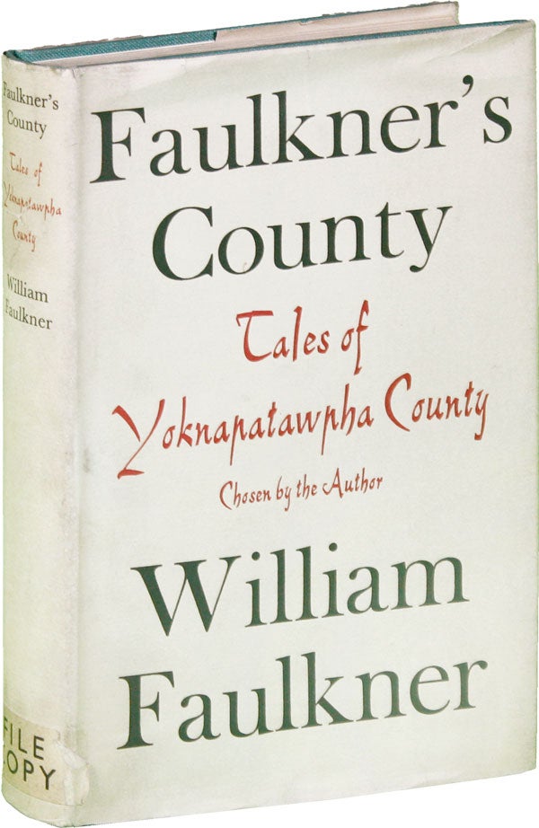 Item #51400] Faulkner's County: Tales of Yoknapatawpha County [Publisher's File Copy]. William...