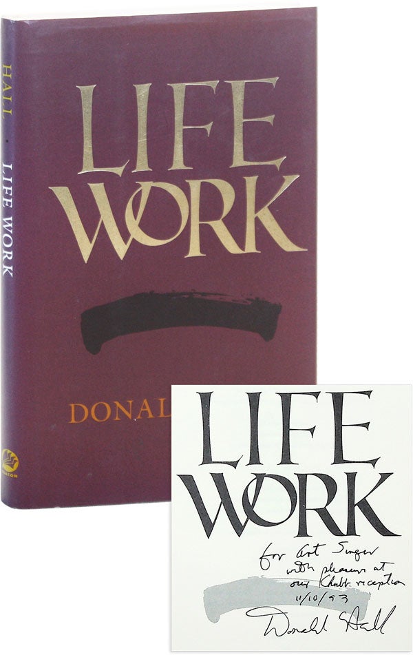 Item #51405] Life Work [Signed and Inscribed]. Donald HALL