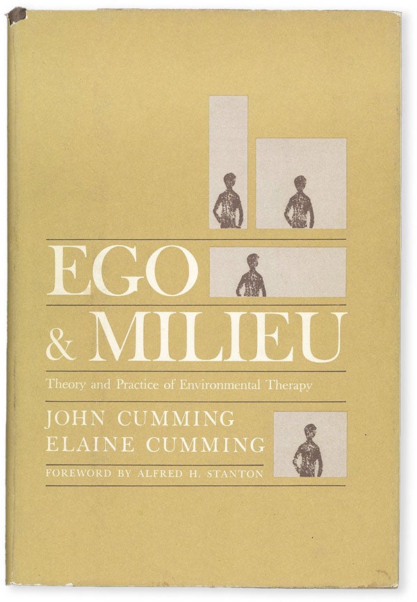Item #51436] Ego & Milieu: Theory and Practice of Environmental Therapy. John CUMMING, Elaine...
