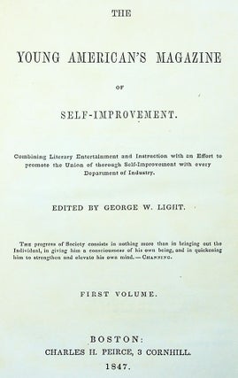 The Young American's Magazine of Self-Improvement. Combining Literary Entertainment and Instruction with an Effort to promote the Union of thorough Self-Improvement with every Department of Industry. First Volume [all published]