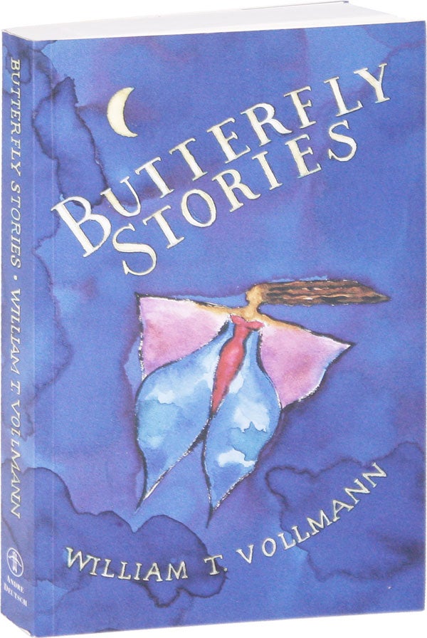 Item #51608] Butterfly Stories [Signed Bookplate Laid In]. William T. VOLLMANN