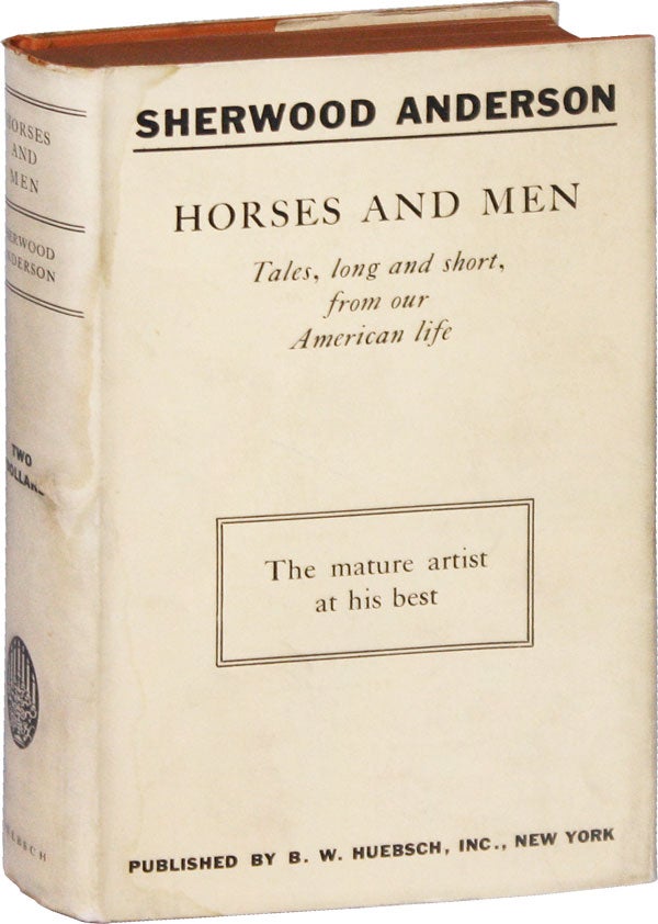 Item #51631] Horses and Men: Tales, long and short, from our American life. Sherwood ANDERSON