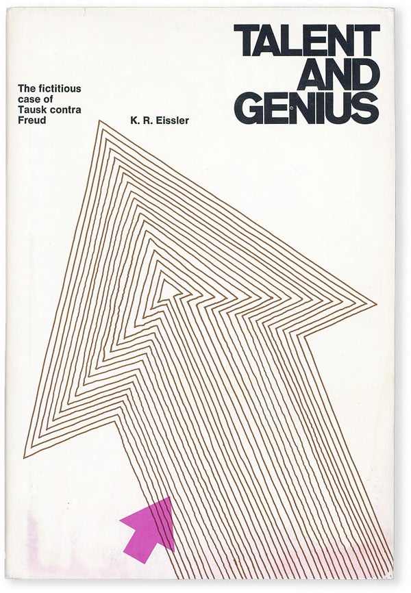 Item #51694] Talent and Genius: The Fictitious Case of Tausk contra Freud. K. R. EISSLER