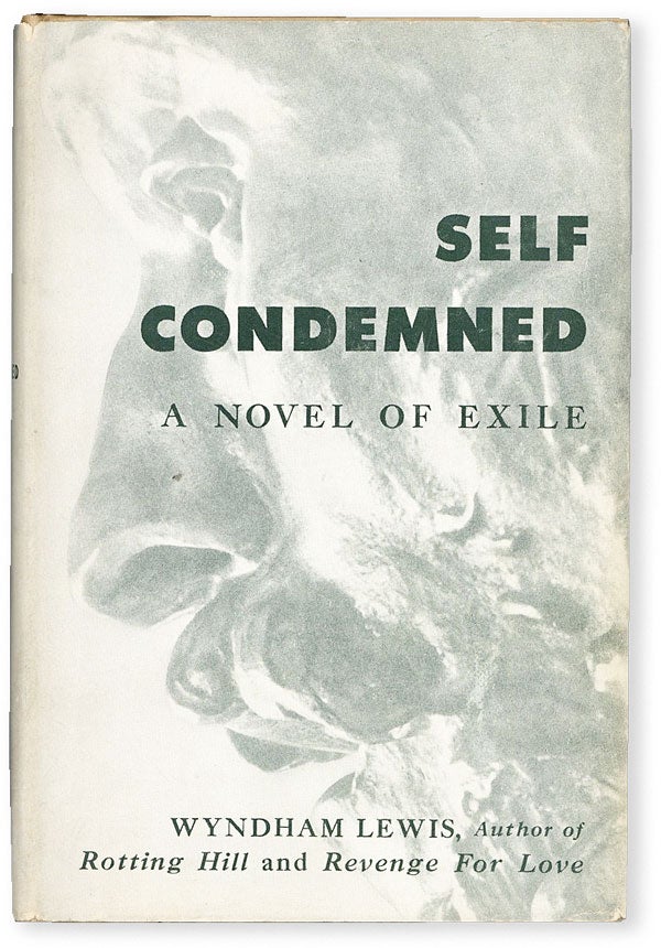 Item #51791] Self Condemned: a Novel of Exile. Wyndham LEWIS