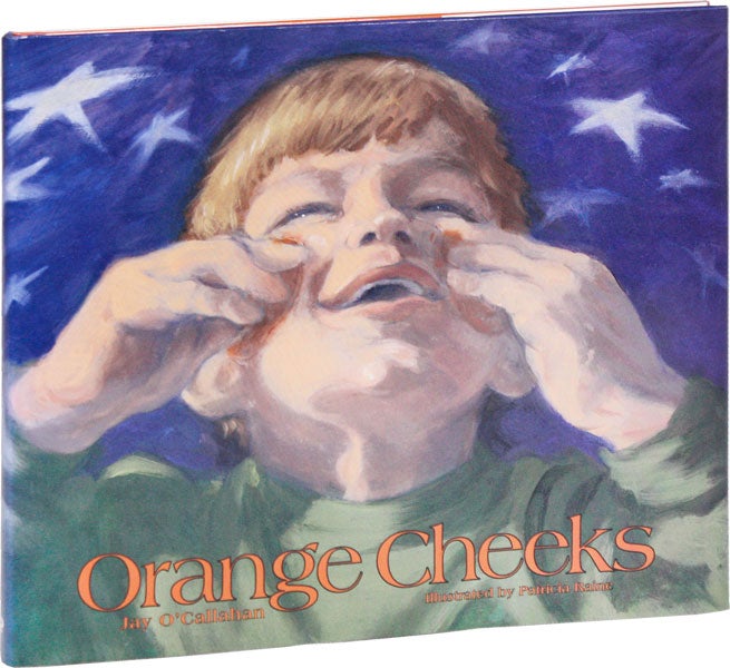 Item #51797] Orange Cheeks [Signed and Inscribed]. Jay O'CALLAHAN, Patricia Raine