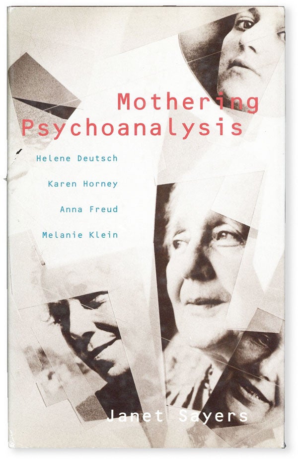 Item #51807] Mothering Psychoanalysis: Helene Deutsch, Karen Horney, Anna Freud and Melanie...
