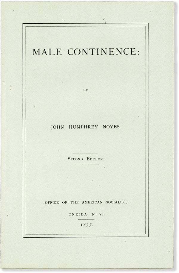 Item #51868] Male Continence:. ONEIDA COMMUNE, John Humphrey NOYES