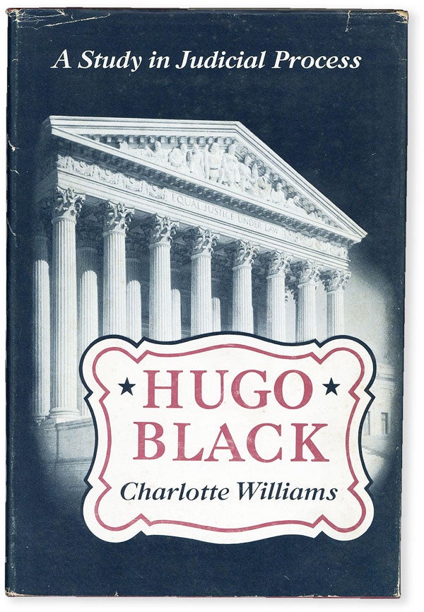 Item #52222] Hugo Black: A Study in Judicial Process. Charlotte WILLIAMS