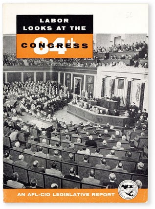 AFL-CIO Legislative Reports. Labor Looks at the 84 [&c] Congress. Thirteen Volumes