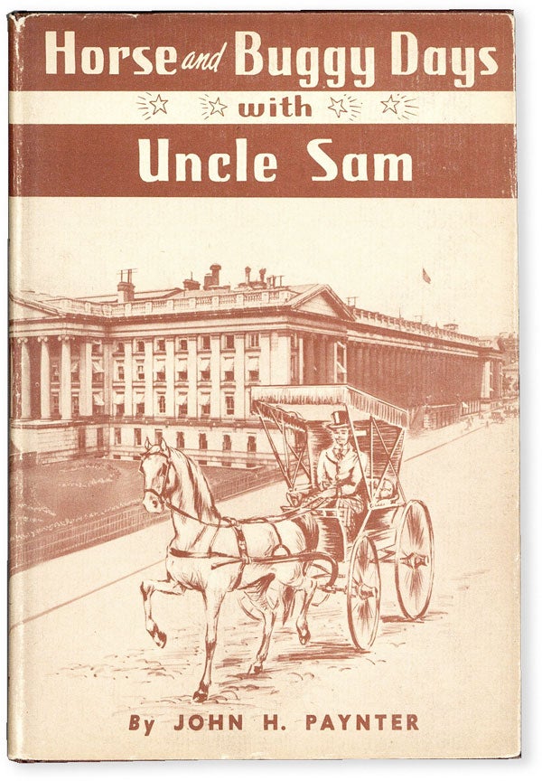 Item #52352] Horse and Buggy Days with Uncle Sam. John H. PAYNTER