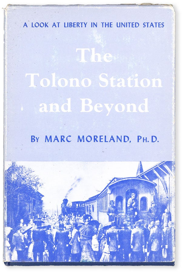 Item #52353] The Tolono Station and Beyond. A Look at Liberty in the United States. Marc...