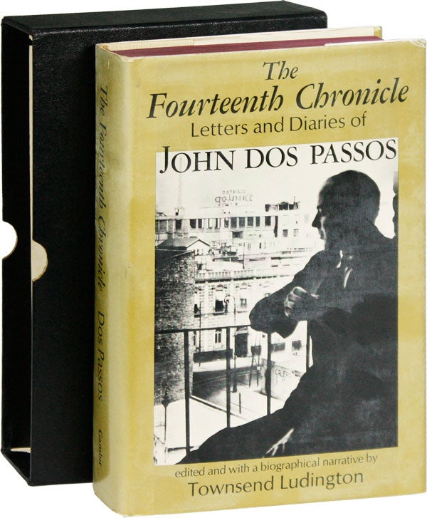 The Fourteenth Chronicle: The Letters and Diaries of John Dos Passos [Limited Edition, Signed. John DOS PASSOS, Townsend LUDINGTON, letters.