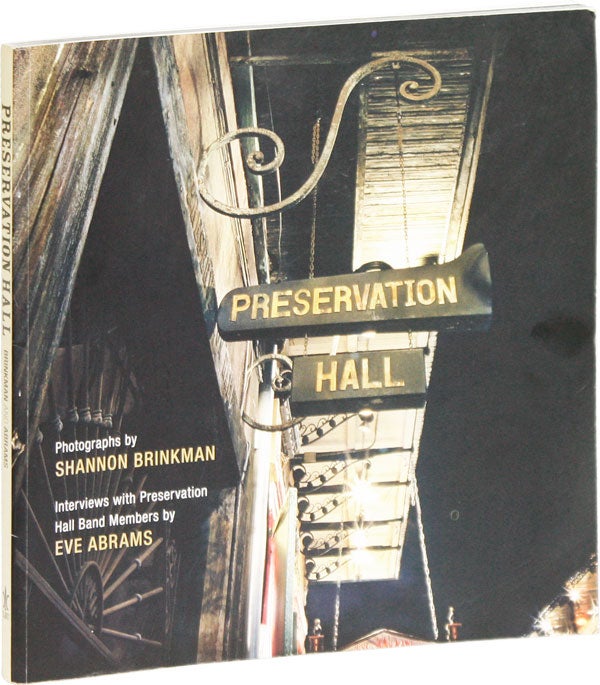 [Item #52533] Preservation Hall (Inscribed copy). Shannon BRINKMAN, Eve Abrams, photographs, interviews.