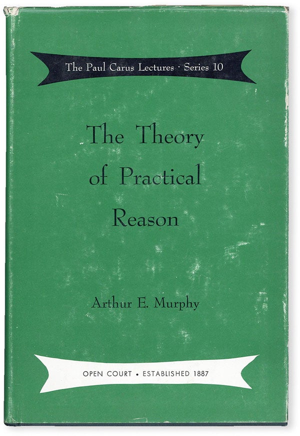 Item #52566] The Theory of Practical Reason. Arthur E. MURPHY, ed A I. Melden
