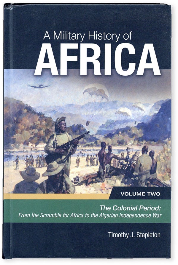 Item #52575] A Military History of Africa, Volume Two. Colonial Period: From the Scramble for...