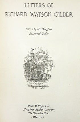 Letters of Richard Watson Gilder. Edited by His Daughter Rosamond Gilder [Large Paper Issue]