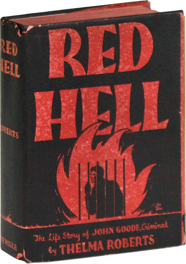 Item #52693] Red Hell: The Life Story of John Goode, Criminal. CRIME, THE UNDERWORLD, Thelma...