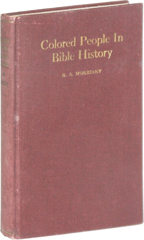 Item #52753] Colored People in Bible History. Rev. R. A. MORRISEY, Richard Albertus