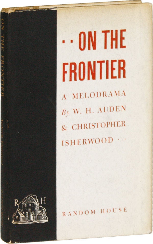 Item #52761] On the Frontier: A Melodrama in Three Acts. W. H. AUDEN, Christopher Isherwood,...