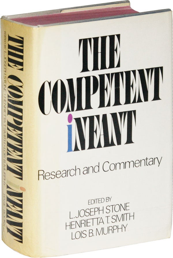 Item #52801] The Competent Infant: Research and Commentary. L. Joseph STONE, Henrietta T. Smith,...