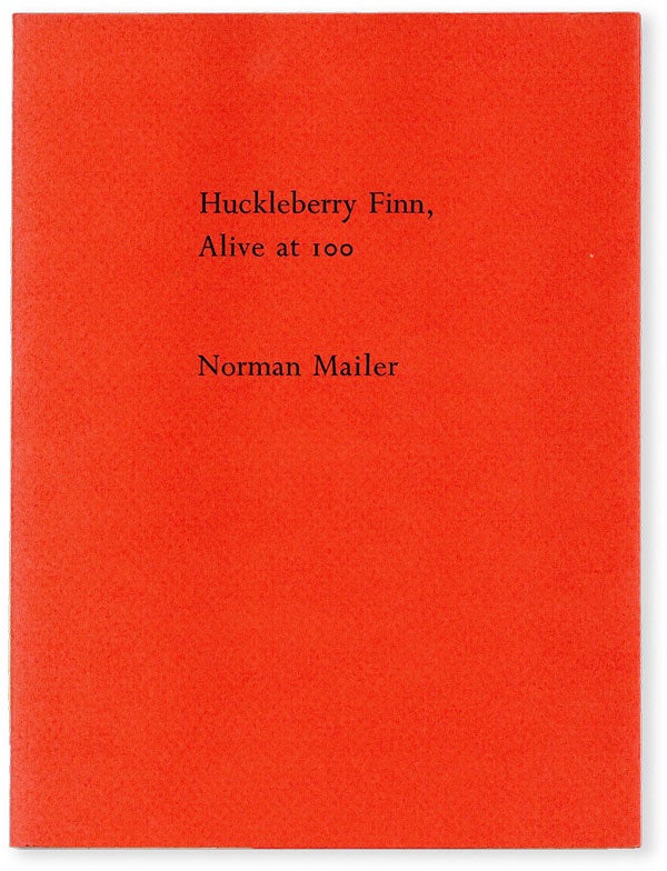 Item #52969] Huckleberry Finn Alive at 100 [Limited, Signed Bookplate Laid-in]. Norman MAILER