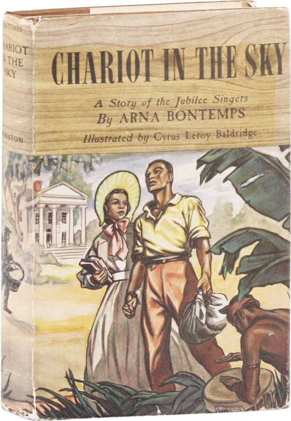 Item #53074] Chariot in the Sky: A Story of the Jubilee Singers. Arna BONTEMPS, Cyrus Leroy...