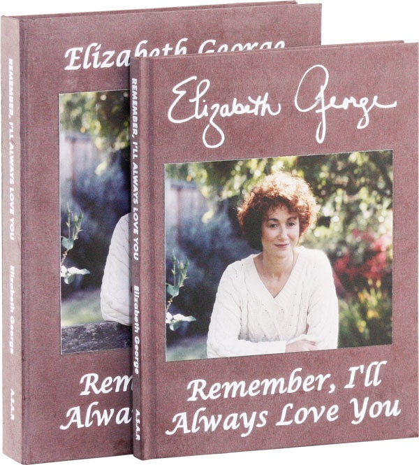 Item #53132] Remember, I'll Always Love You [Deluxe Issue, Signed]. Elizabeth GEORGE, Jeffrey...