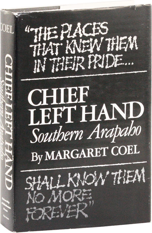 Item #53159] Chief Left Hand: Southern Arapaho [Signed copy]. Margaret COEL