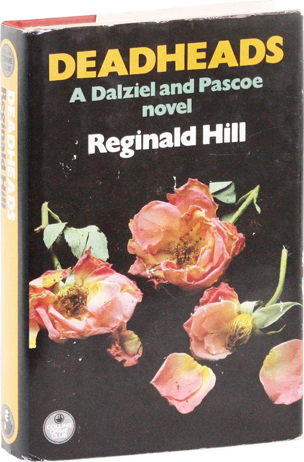 Item #53273] Deadheads A Dalziel and Pascoe novel [Signed]. Reginald HILL