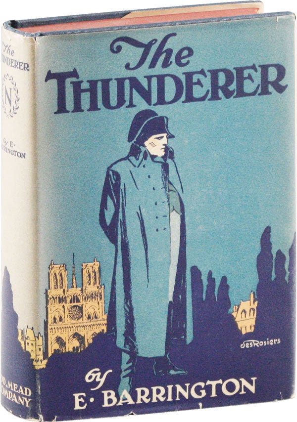 Item #53375] The Thunderer: A Romance of Napoleon and Josephine. E. BARRINGTON, Lily Adams Beck