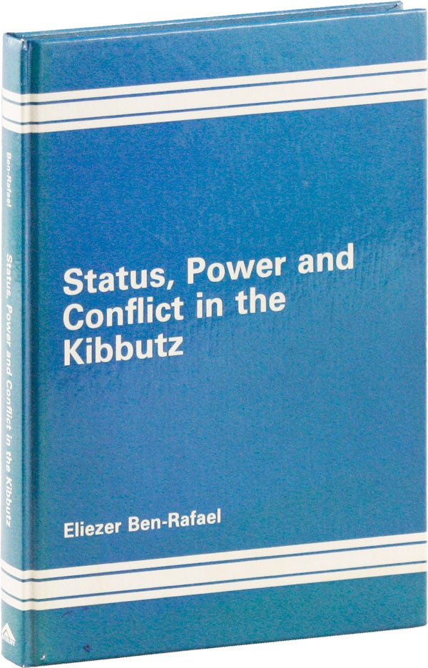 Item #53549] Status, Power and Conflict in the Kibbutz. Eliezer BEN-RAFAEL