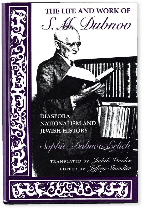 Item #53551] The Life and Work of S.M. Dubnov. Diaspora, Nationalism, and Jewish History. transl...