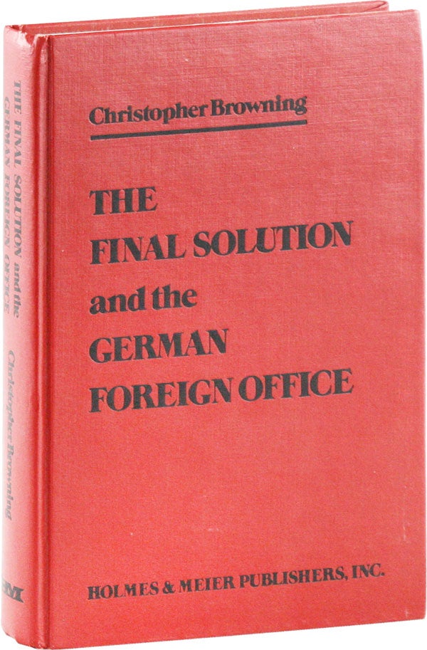 Item #53594] The Final Solution and the German Foreign Office. Christopher BROWNING