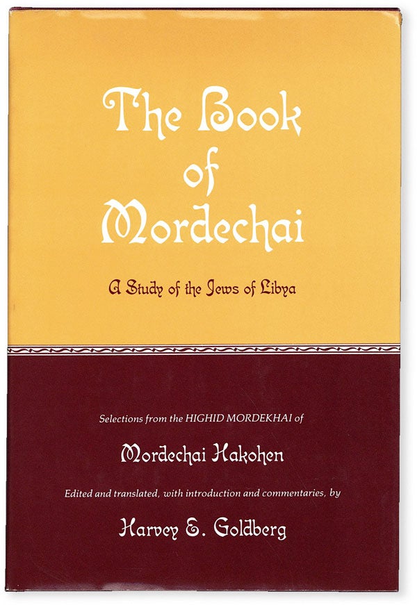 Item #53650] The Book of Mordechai: A Study of the Jews of Libya. Selections from the Highid...