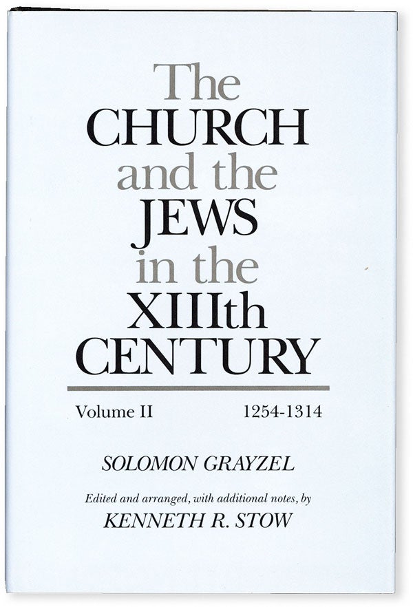 Item #53651] The Church and the Jews in the XIIIth Century - Vol.II, 1254-1314. Solomon GRAYZEL