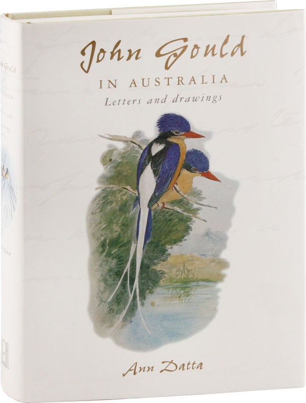 Item #53658] John Gould in Australia: Letters and Drawings. With a Catalogue of Manuscripts,...
