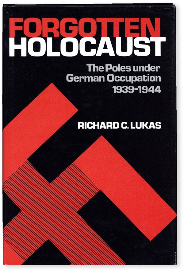 Item #53693] The Forgotten Holocaust: The Poles Under German Occupation, 1939-1944. Richard C. LUKAS