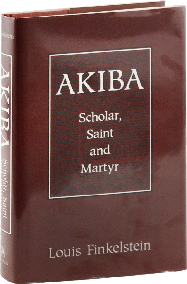 Item #53703] Akiba: Scholar, Saint and Martyr [Review Copy]. Louis FINKELSTEIN