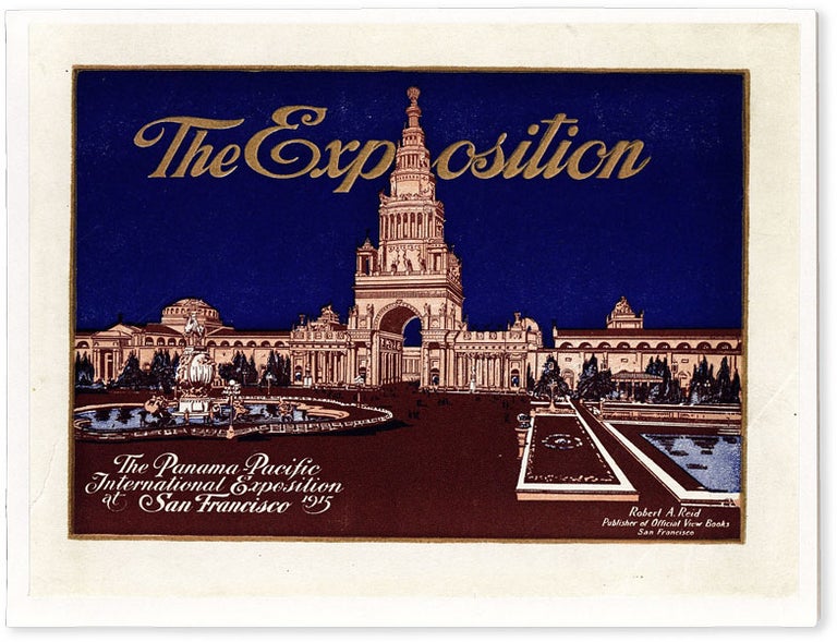 Item #53716] The Exposition. An Elegant Illustrated Souvenir View Book of the Panama-Pacific...